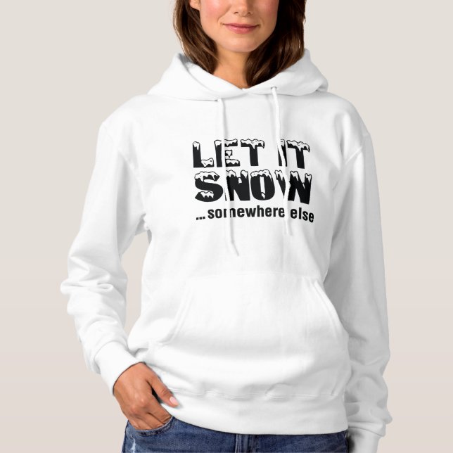 Lass es schneit... irgendwo anders. hoodie (Vorderseite)