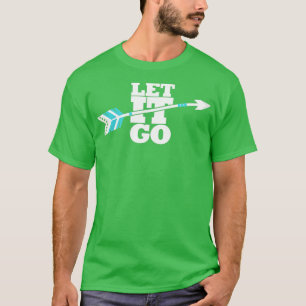 Lass es zu Geschenk für Bogenschützen Männer Fraue T-Shirt