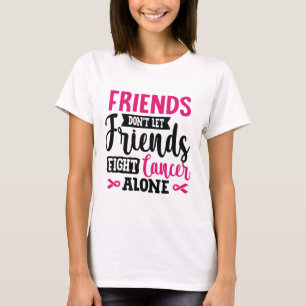 Lass Freunden nicht allein gegen Brustkrebs kämpfe T-Shirt