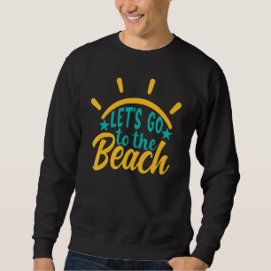 Lass geht in den Strandsommer Sweatshirt