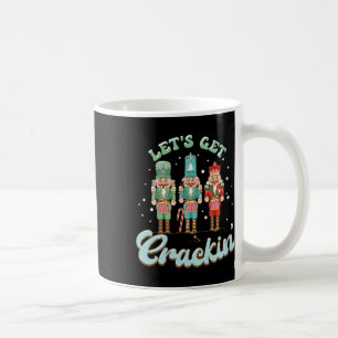 Lass Get Crackin Drei Nutcrackers Weihnachtslehrer Kaffeetasse