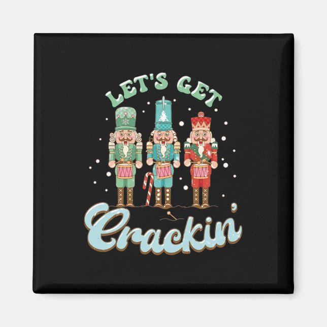 Lass Get Crackin Drei Nutcrackers Weihnachtslehrer Magnet (Vorne)