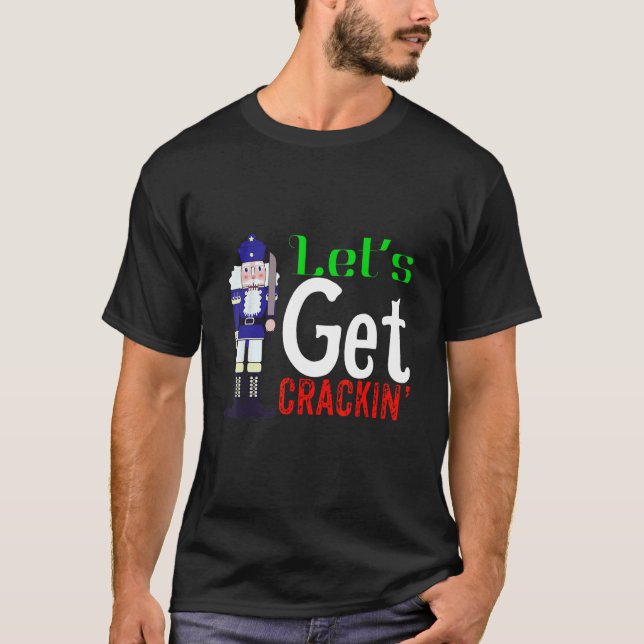 Lass Get Crackin Nutcracker Christmas Design T-Shirt (Vorderseite)