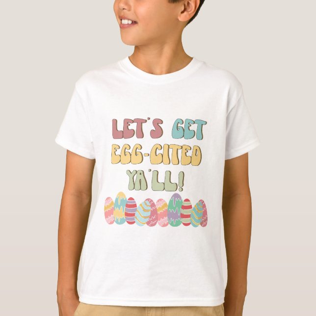 Lass Get Eggcited Ya'll - Ostern T-Shirt (Vorderseite)