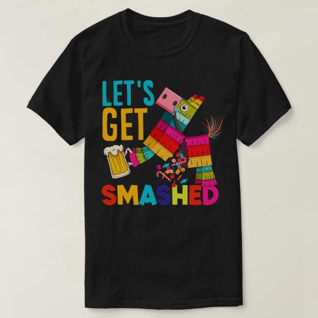 Lass Get Smashed Cinco de Mayo Pinata Funny T-Shirt (Design vorne)