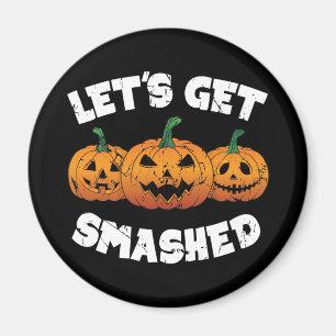Lass Get Smashed Pumpkins Kürbislaterne Halloween Magnet