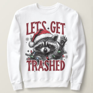 Lass Get Trashed Christmas Raccoon Sweatshirt