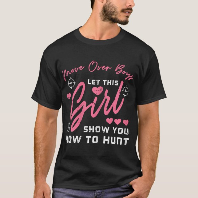 Lass Girl Show you How to Junting Jägermädchen T-Shirt (Vorderseite)
