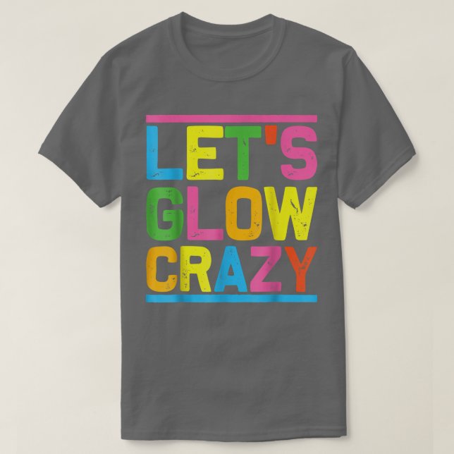 Lass Glow Crazy Glow Party Cooles Party Nacht T-Shirt (Design vorne)