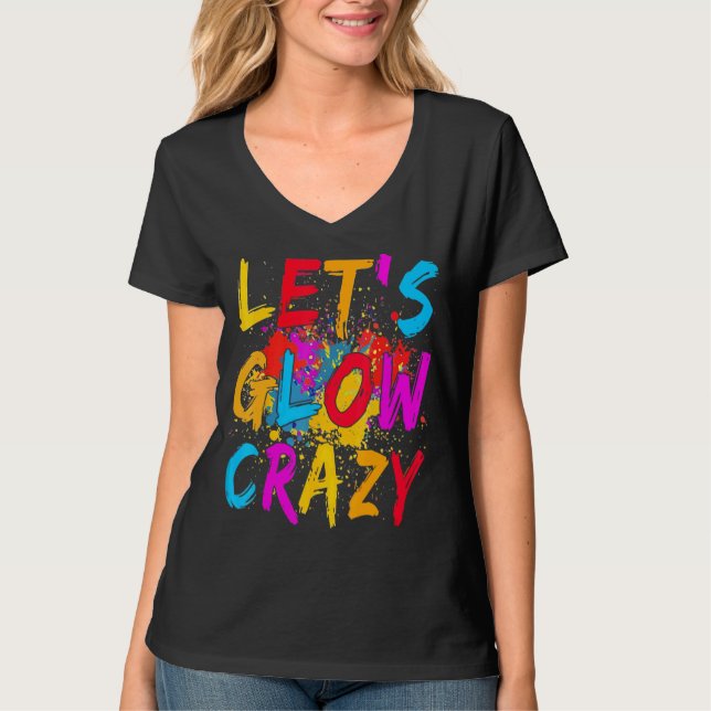 Lass Glow Crazy Outfit Retro Farbiges Party Birthd T-Shirt (Vorderseite)