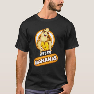 Lass Go Banana Funny Banana T-Shirt