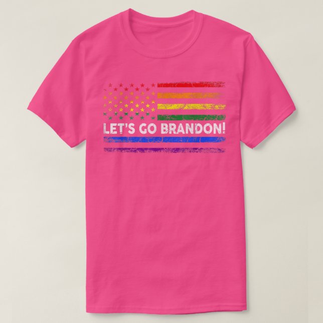 Lass Go Brandon Pride Month USA LGBTQ Rai T-Shirt (Design vorne)
