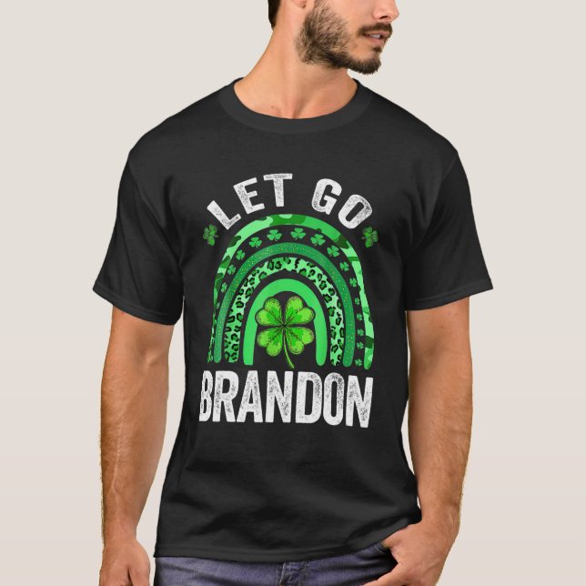 Lass Go Brandon Rainbow St Patrick Day Irish Shamr T-Shirt (Vorderseite)