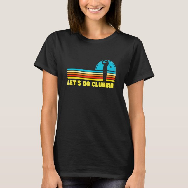 Lass Go Clubbin Golf Vater T-Shirt (Vorderseite)