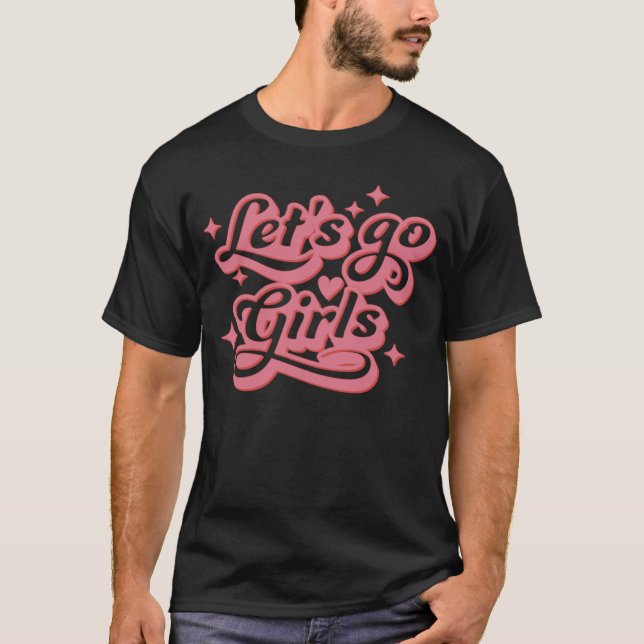 Lass Go Girls Brautparty Bachelorette T-Shirt (Vorderseite)