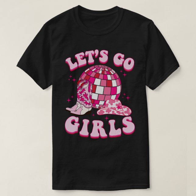 Lass Go Girls Cowgirl Boot Hat Disco Bachelorette T-Shirt (Design vorne)