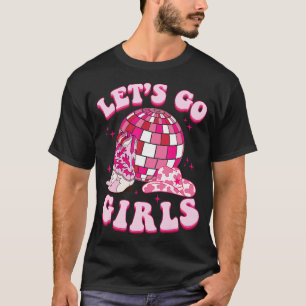 Lass Go Girls Cowgirl Boot Hat Disco Bachelorette T-Shirt