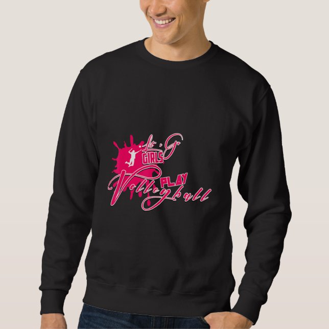 Lass Go Girls spielen Volleyball Design Beach Voll Sweatshirt (Vorderseite)