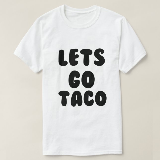 LASS GO TACO T-Shirt (Design vorne)