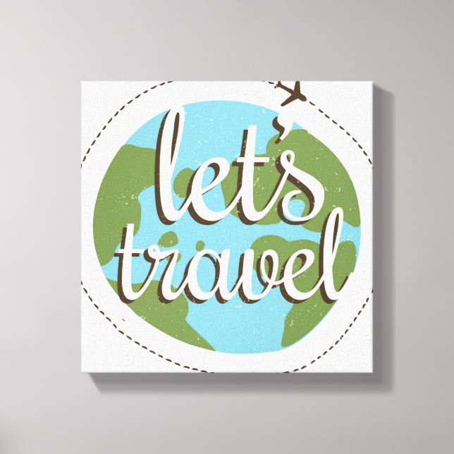 Lass Go Travel Leinwanddruck (Vorderseite)