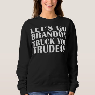 Lass Go Truck Sie Trudeau USA Kanada vereint LKW Sweatshirt