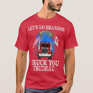 Lass Go Truck You Trudeau USA Kanada Flaggenwächte T-Shirt