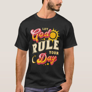 Lass Gott regiere deinen Tag von der Sonne zum Mon T-Shirt