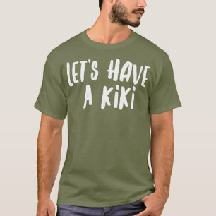 Lass haben einen Kiki Drag Queen Shirt Gay Pride