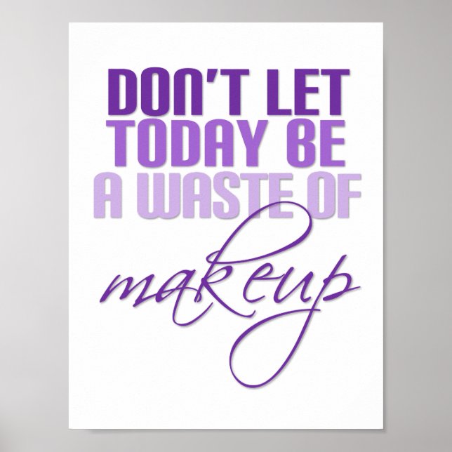 Lass heute nicht eine Verschwendung von Make-up in Poster (Vorne)