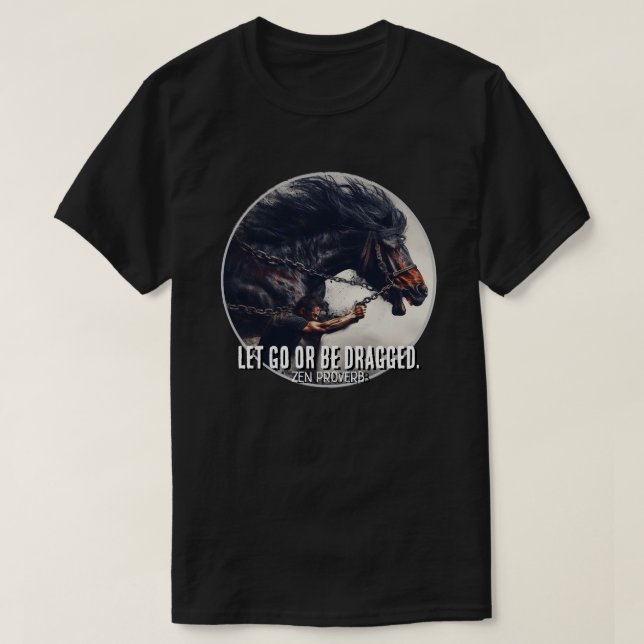 "Lass hin oder sei gezerrt" und mächtiges Pferd T-Shirt (Design vorne)