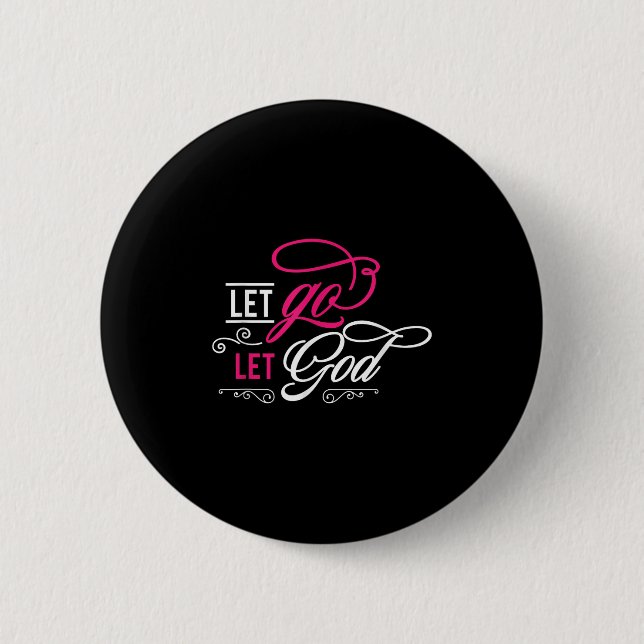 Lass hin und Lass Gott - Christlich Button (Vorderseite)