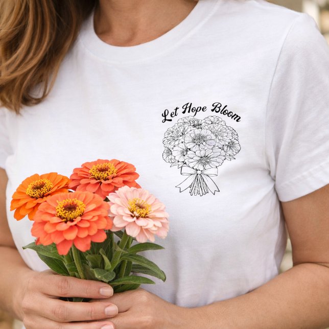 Lass Hoffnung erblühen Zinnia Blumenstrauß Floral  T-Shirt (Let Hope Bloom Bouquet Pocket Shirt )