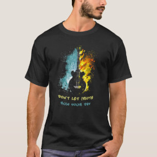 Lass Idioten Deinen Tag nicht ruinieren Gitarre B T-Shirt