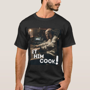 Lass ihn Heisenberg-Produzent Musikstudio kochen T-Shirt