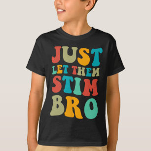 Lass ihnen einfach Stim Bro Boys Funny Autism Awar T-Shirt