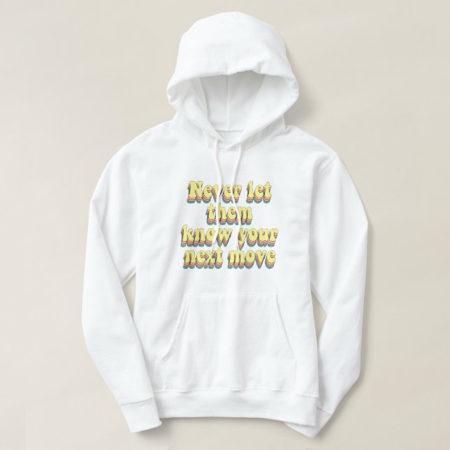 lass ihnen nie deinen nächsten Schritt Hoodie (Design vorne)