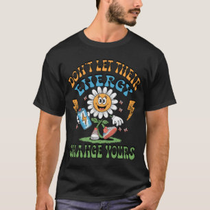 Lass ihre Energie deine nicht verändern Mentale G T-Shirt