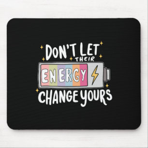 Lass ihre Energie nicht deine verändern, psychisch Mousepad