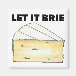 Lass It Brie (Be) Cheese Dairy Food Kitchen Magnet