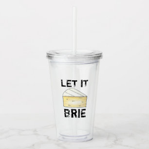 Lass It Brie (Be) Funny Feinschmecker Creamy Frenc Acryltrinkbecher