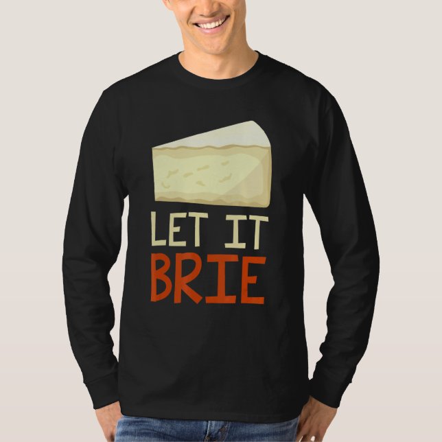 Lass It Brie Cheesy Pun Chee 1 T-Shirt (Vorderseite)