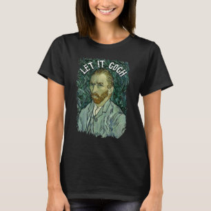 Lass It Gogh T Shirt Vincent Van Gogh Artist Funny