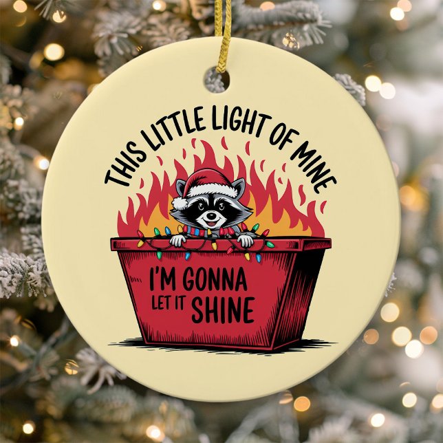 Lass It Shine Raccoon Dumpster Fire Keramik Ornament (Von Creator hochgeladen)