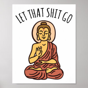 Lass jenes Sh-it los Kunst Yoga Kunst Buddha Poster
