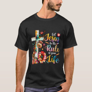 Lass Jesus sei die Herrschaft deines Lebens, flora T-Shirt