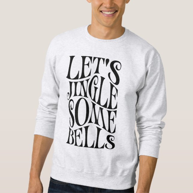 Lass Jingle Einige Bells Funny Christmas Sweatshirt (Vorderseite)