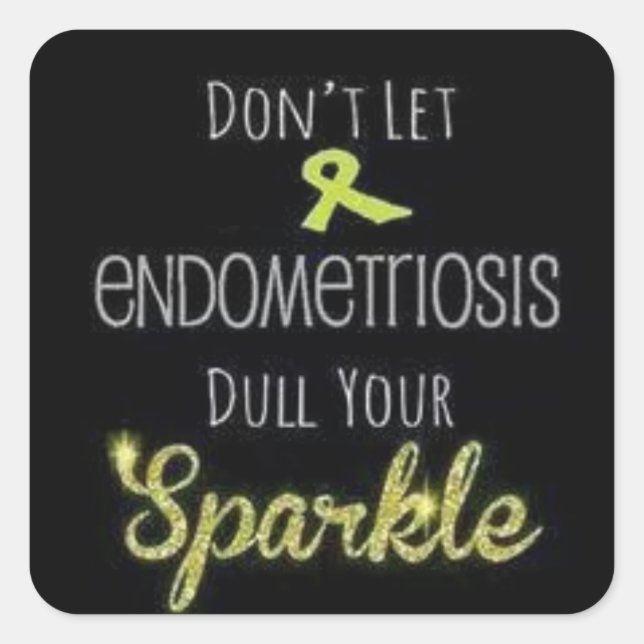 Lass keine Endometriose, um deinen SPARKLE zu verd Quadratischer Aufkleber (Vorderseite)
