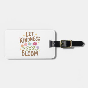 Lass Kindness Bloom Gepäckanhänger