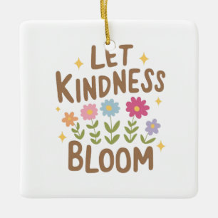 Lass Kindness Bloom Keramikornament