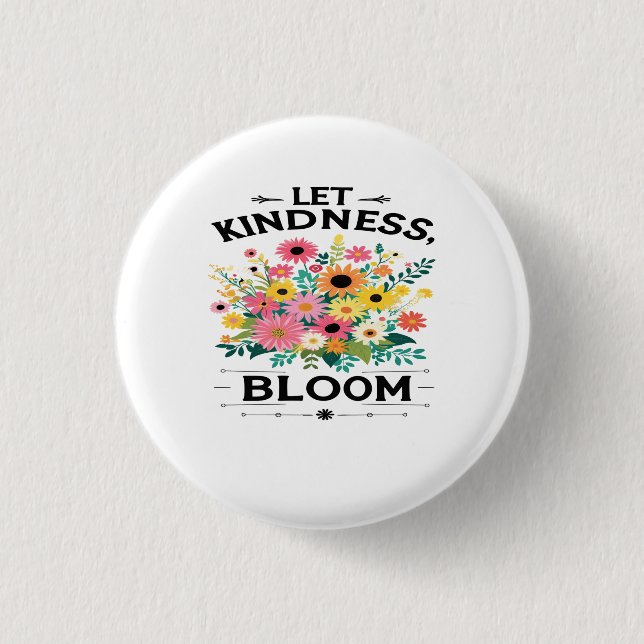Lass Kindness Bloom Positive Vibes T - Shirt Button (Vorderseite)